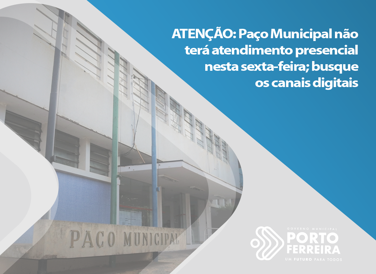 ATENÇÃO Paço Municipal não terá atendimento presencial nesta sexta