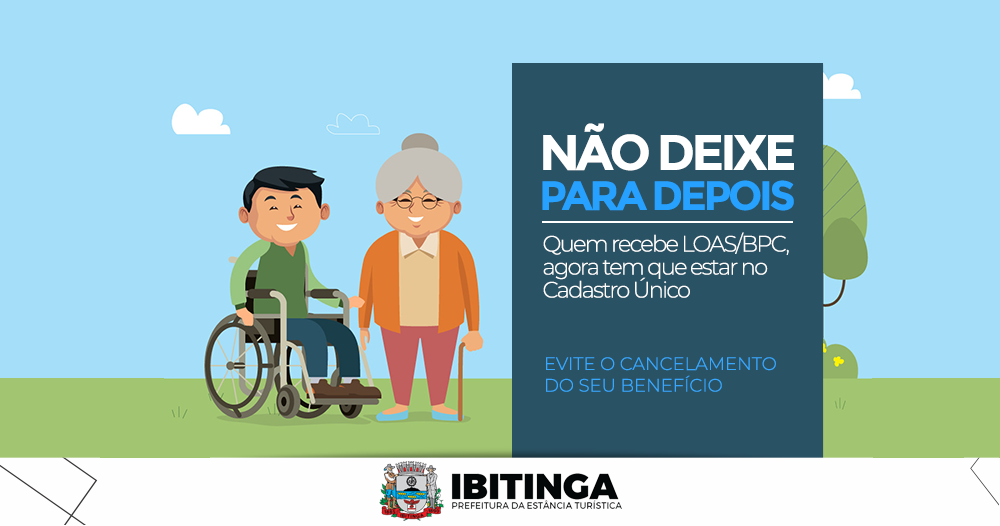Beneficiários LOAS/BPC que não são cadastrados no CADÚNICO poderão perder benefício