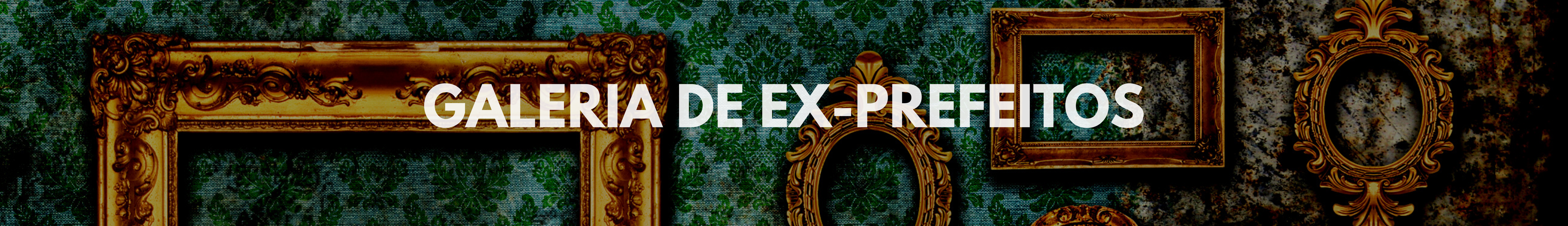 Galeria de Ex-Prefeitos