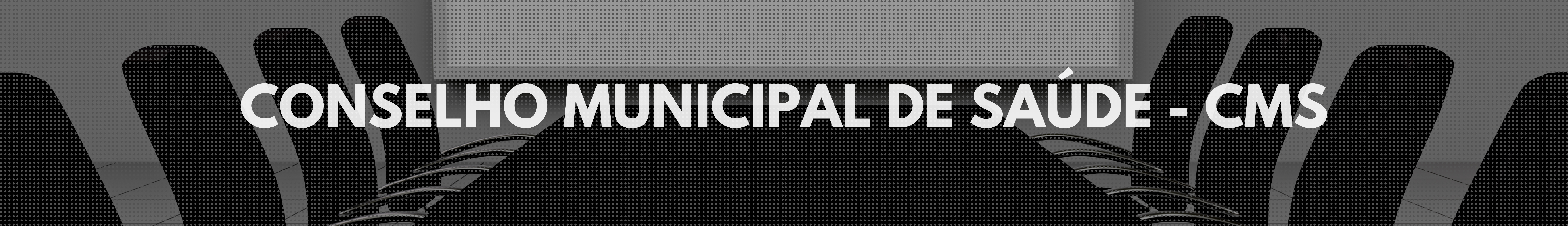 Conselho Municipal de Saúde – CMS