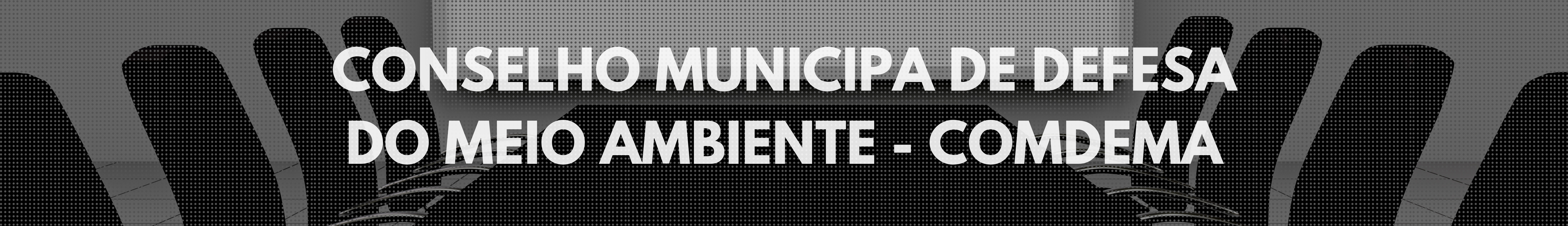Conselho Municipal de Defesa do Meio Ambiente – COMDEMA