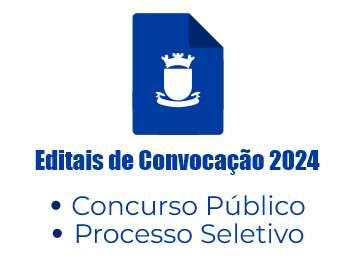 Editais de Convocação 2024 - Concursos Públicos e Processos Seletivos