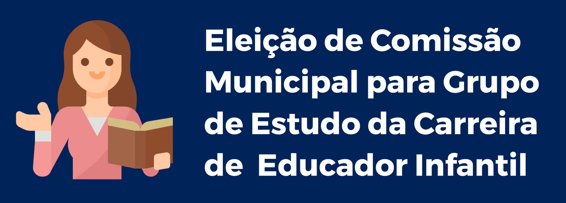 Eleição de Comissão Municipal para Grupo de Estudo da  Carreira de  Educador Infantil