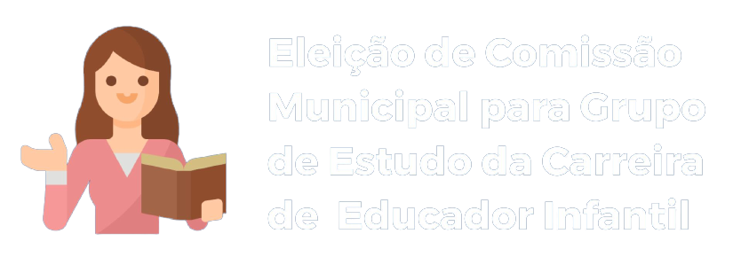 Eleição de Comissão Municipal para Grupo de Estudo da  Carreira de  Educador Infantil