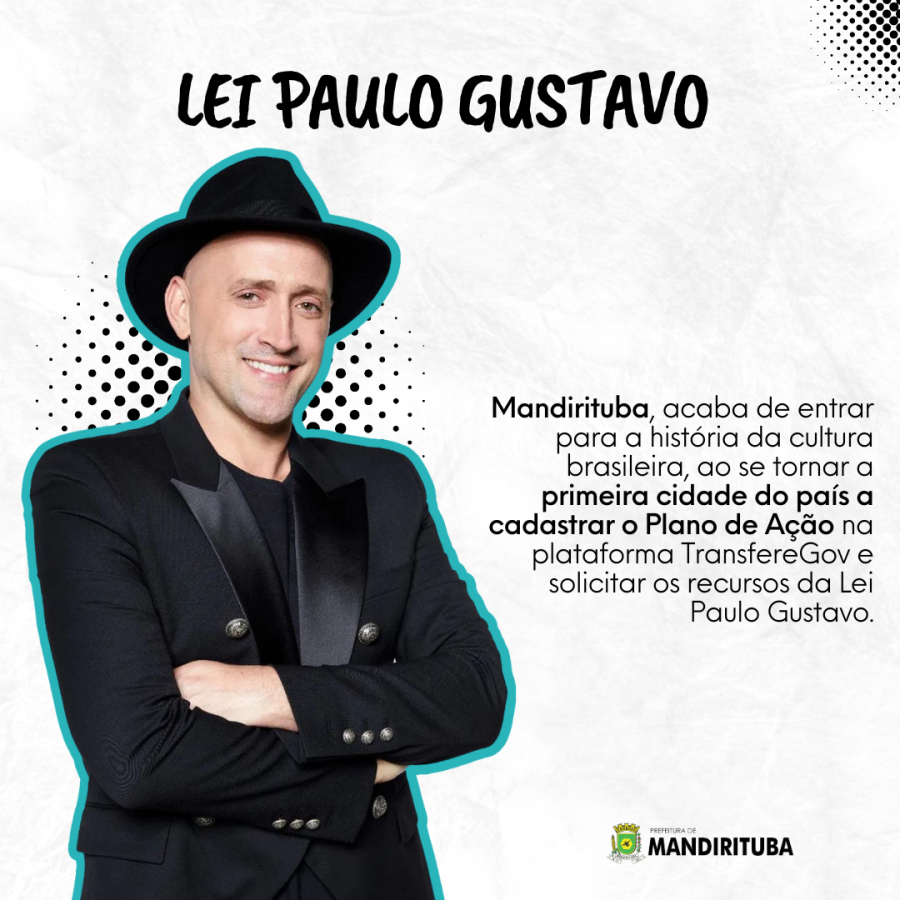  MANDIRITUBA SE TORNA A PRIMEIRA CIDADE DO BRASIL AO CADASTRAR O PLANO DE AÇÃO NA PLATAFORMA TRANSFEREGOV E SOLICITAÇÕES DA LEI PAULO GUSTAVO