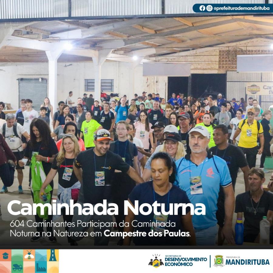 CAMINHADA NOTURNA - 604 CAMINHANTES PARTICIPAM DA CAMINHADA NOTURNA NA NATUREZA EM CAMPESTRE DOS PAULAS.