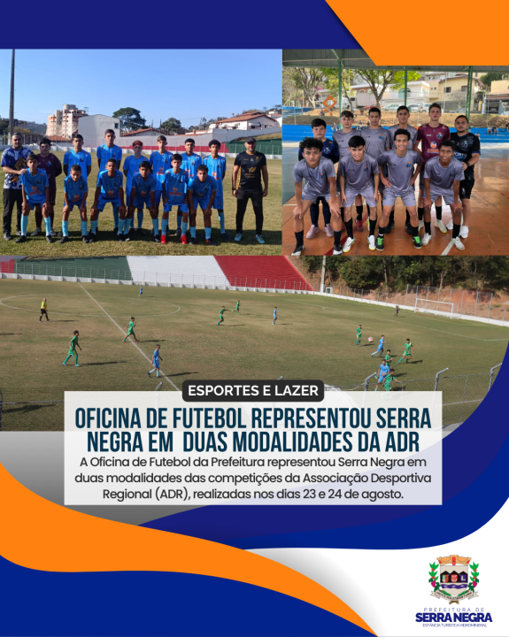 OFICINA DE FUTEBOL REPRESENTOU SERRA NEGRA EM DUAS MODALIDADES NA ADR 2025 NO FINAL DE SEMANA