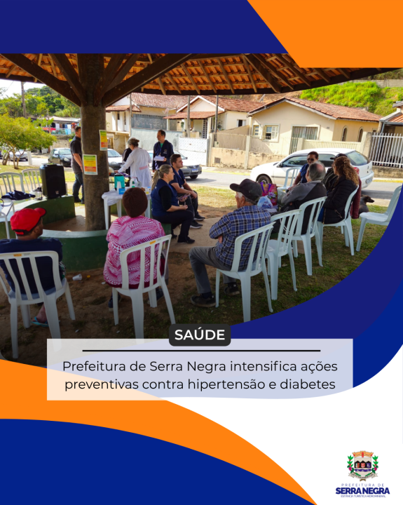 PREFEITURA DE SERRA NEGRA INTENSIFICA AÇÕES PREVENTIVAS CONTRA HIPERTENSÃO E DIABETES