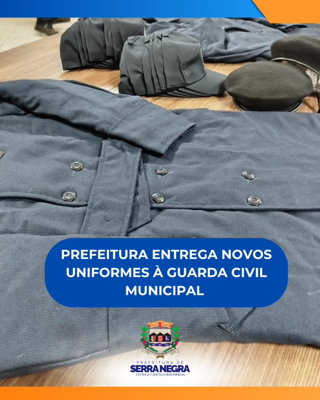 PREFEITURA ENTREGA NOVOS UNIFORMES À GUARDA CIVIL MUNICIPAL