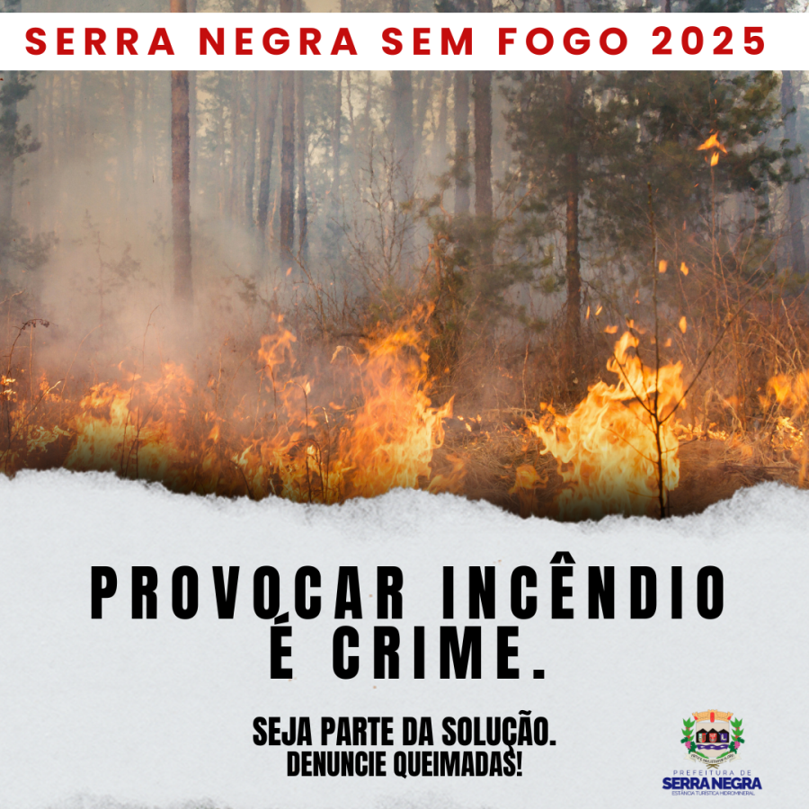 SERRA NEGRA SEM FOGO 2025: ATEAR FOGO É CRIME!