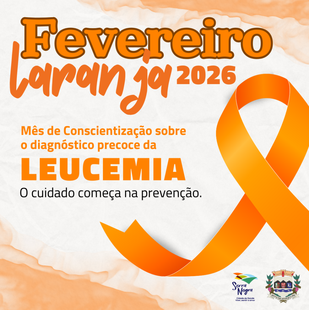 Prefeitura de Serra Negra promove campanha Fevereiro Laranja com foco no diagnóstico precoce da leucemia
