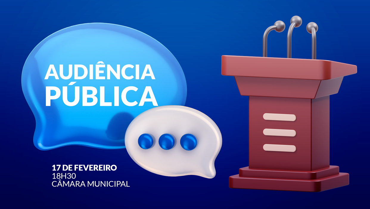 AUDIÊNCIA PÚBLICA” dia 17 de fevereiro do corrente, às 18:30 horas, no Prédio da Câmara Municipal