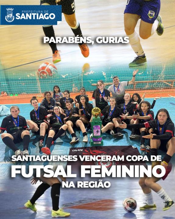 Parabéns, gurias| Santiaguenses venceram Copa de Futsal feminino na região