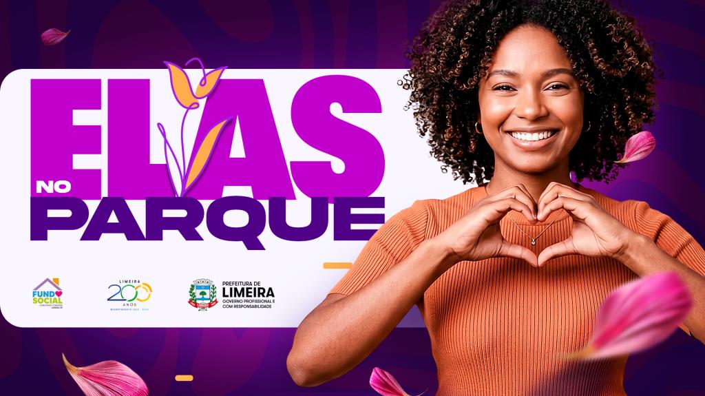 Elas no Parque: programação especial encerra mês das mulheres em Limeira neste domingo (29)