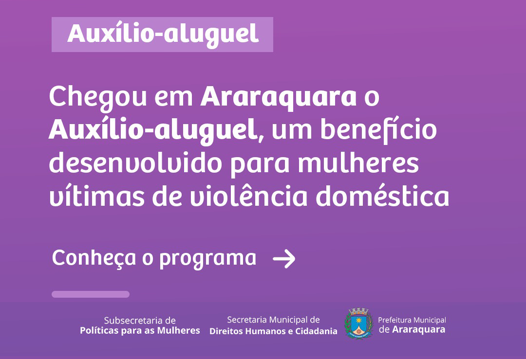 Araraquara adere ao programa estadual de auxílio-aluguel para mulheres vítimas de violência doméstica