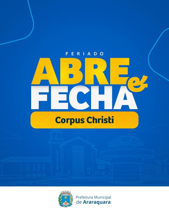 Confira o abre e fecha da Prefeitura de Araraquara no feriado de Corpus Christi