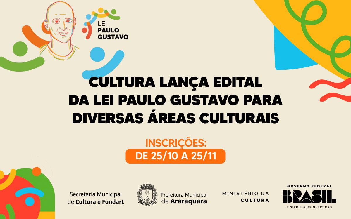 Cultura Lança Edital Da Lei Paulo Gustavo Para Diversas áreas Culturais Prefeitura De Araraquara 2205