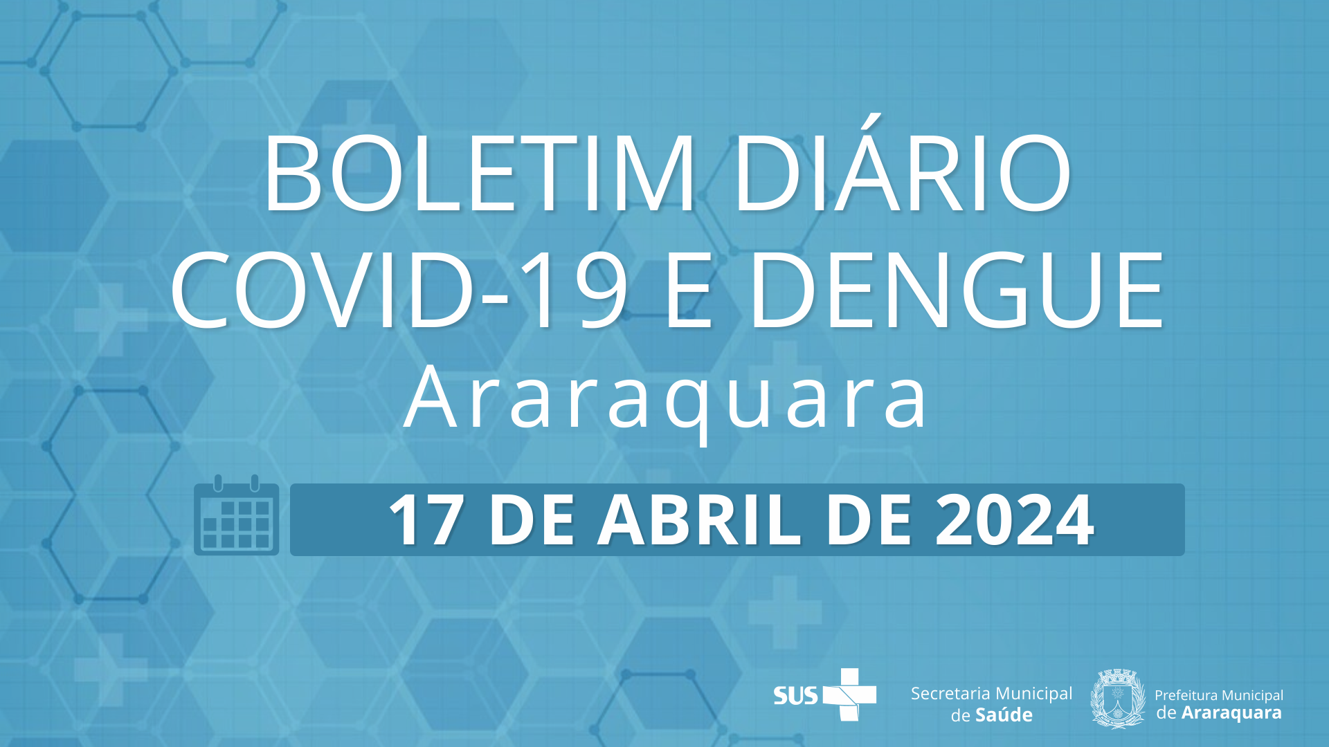 Boletim Diário no 37 – 17 de abril de 2024  - Situação epidemiológica: Covid-19 e dengue em Araraquara