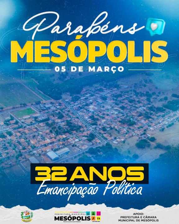 Parabéns Mesópolis 32 Anos de Emancipação Política