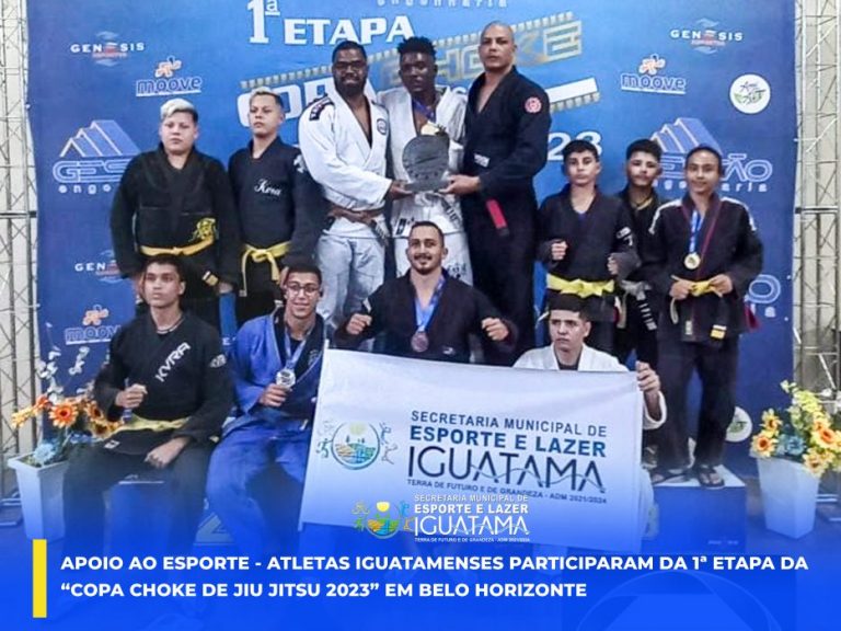 APOIO AO ESPORTE – ATLETAS IGUATAMENSES PARTICIPAM DA 1 ETAPA DA COPA CHOKE DE JIU JITSU 2023 EM BELO HORIZONTE