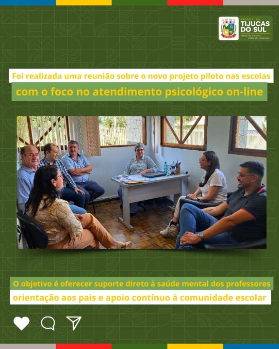 REUNIÃO PARA APRESENTAÇÃO DE UM NOVO PROJETO PILOTO NAS ESCOLAS- ATENDIMENTO PSICOLÓGICO ON-LINE.
