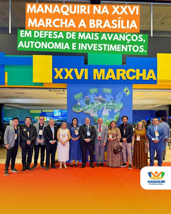Manaquiri marca presença na XXVI Marcha a Brasília em busca de mais avanços para o Município