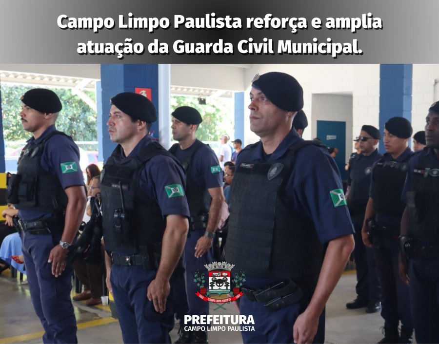 Nova lei reforça atuação da Guarda Civil Municipal e alinha segurança de Campo Limpo Paulista às diretrizes nacionais
