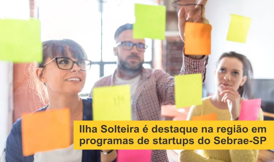 Ilha Solteira é destaque em programas de startups do Sebrae-SP; Cerca de 65% de projetos e startups inscritos da região, são do município!!