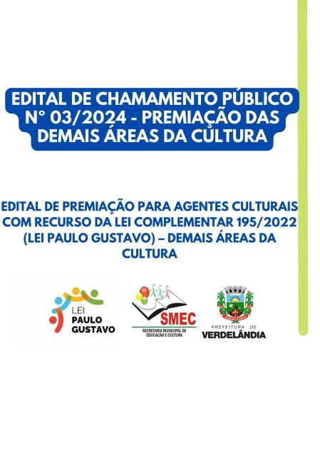 EDITAL DE CHAMAMENTO PÚBLICO Nº 03/2024 - PREMIAÇÃO DAS DEMAIS ÁREAS DA CULTURA