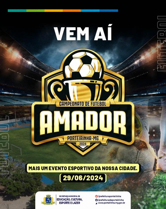 VEM AÍ O CAMPEONATO DE FUTEBOL AMADOR DE PORTEIRINHA