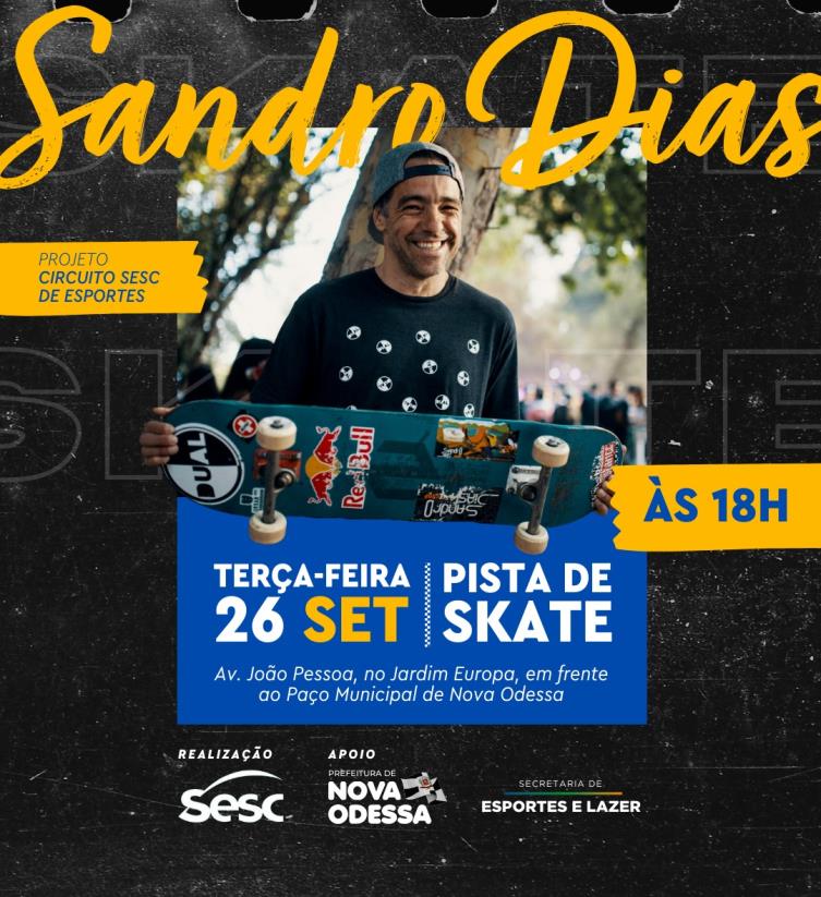 Nova Odessa recebe ‘Skate Com Sandro Dias’ nesta terça-feira, dia 26, na Pista Municipal