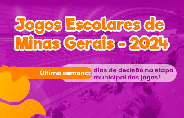 Semana de decisão na Etapa Municipal dos Jogos Escolares de Minas Gerais - 2024