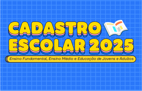 Começou o prazo para inscrição do Cadastro Escolar de 2025