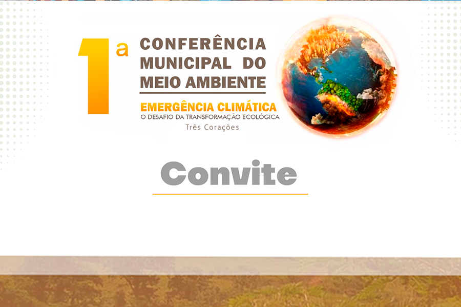 🌱Acontecerá, no dia 23 de janeiro, no plenário da Câmara Municipal de Três Corações a 1º Conferência Municipal Livre do Meio Ambiente - Emergência Climática.