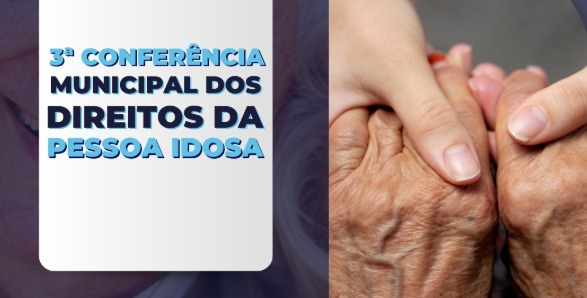 3ª Conferência Municipal dos Direitos da Pessoa Idosa acontece nesta quinta-feira (8)