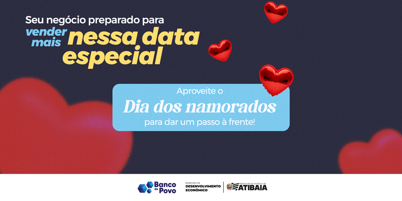 Banco do Povo de Atibaia oferece crédito facilitado para empreendedores impulsionarem vendas no Dia dos Namorados