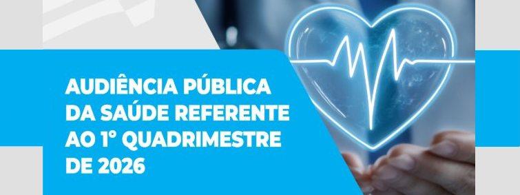 Audiência Pública da Saúde apresenta dados do 1º quadrimestre de 2026