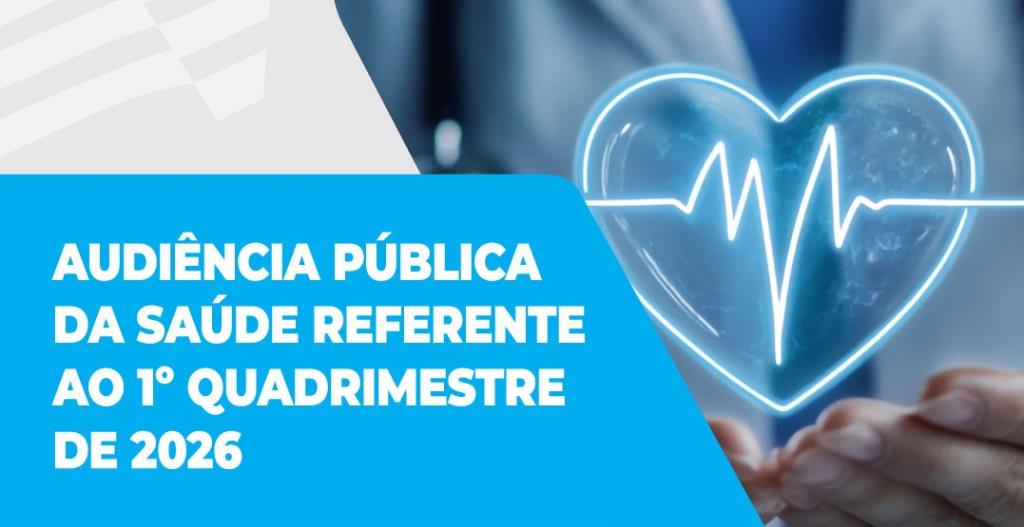 Audiência Pública da Saúde apresenta dados do 1º quadrimestre de 2026