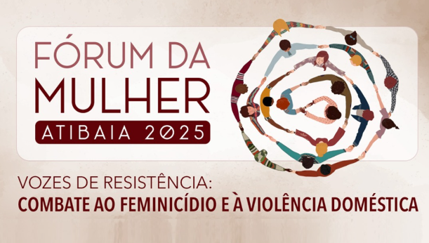 Fórum da Mulher de Atibaia 2025 debate o enfrentamento ao feminicídio e à violência doméstica
