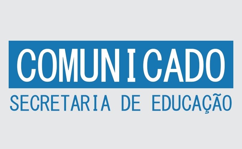 COMUNICADO - SECRETARIA DE EDUCAÇÃO