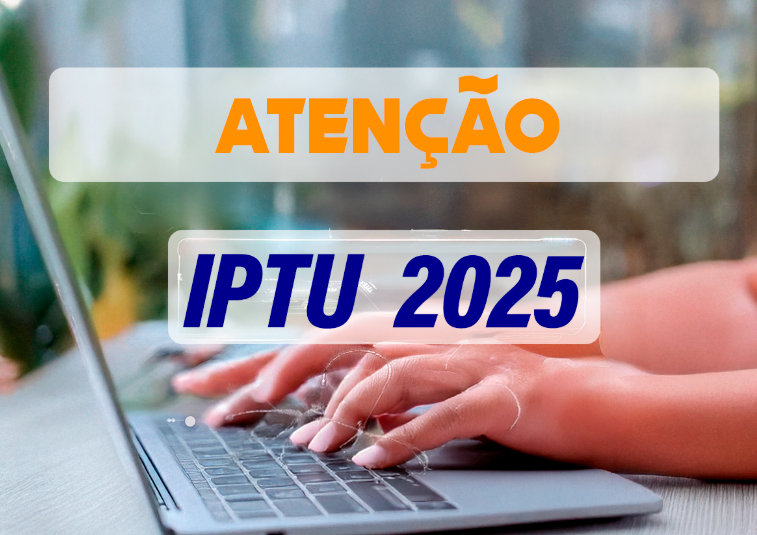 Atenção para o IPTU 2025