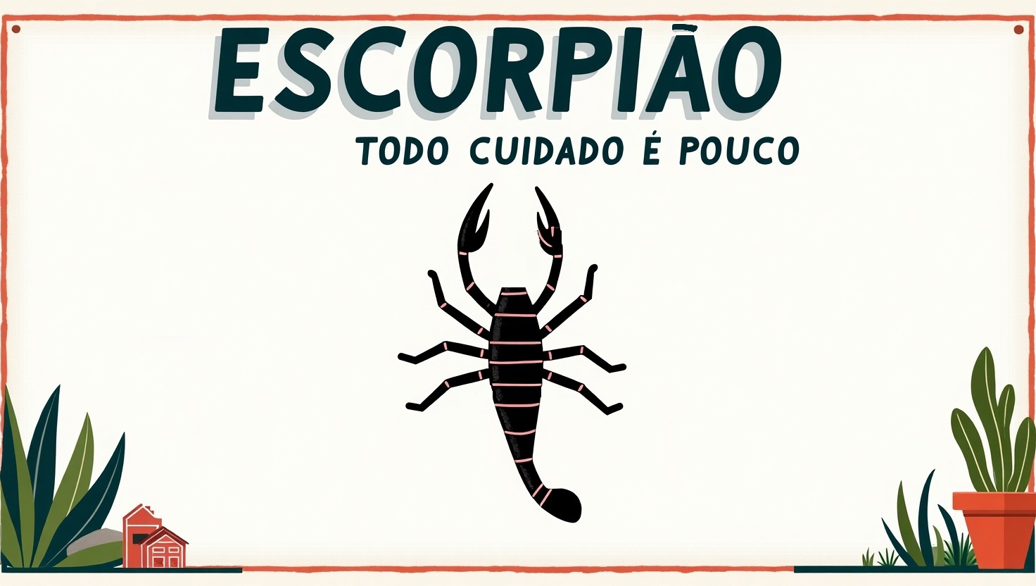 Escorpião - todo cuidado é pouco