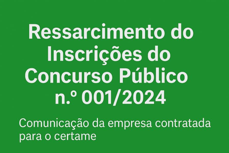 Comunicado – Ressarcimento de Inscrições do Concurso Público nº 001/2024