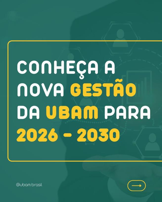 A UBAM e sua Nova Gestão