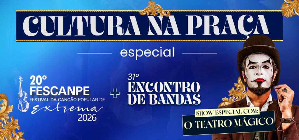15º Festival de Inverno de Extrema: Edição especial do Cultura na Praça reúne FESCANPE, 31º Encontro de Bandas e show especial do grupo ‘O Teatro Mágico’