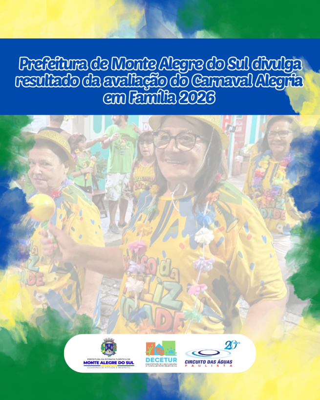 Prefeitura de Monte Alegre do Sul divulga resultado da avaliação do Carnaval Alegria em Família 2026