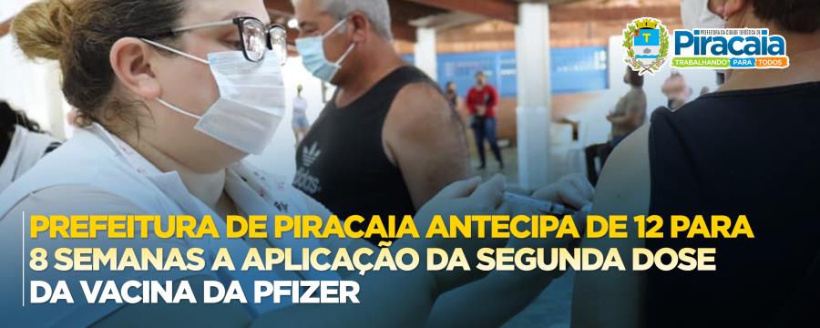 Prefeitura de Piracaia antecipa de 12 para 8 semanas a aplicação da segunda dose da vacina da Pfizer