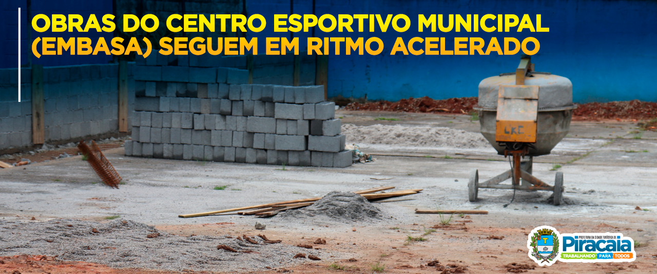Obras do Centro Esportivo Municipal — EMBASA seguem em ritmo acelerado.