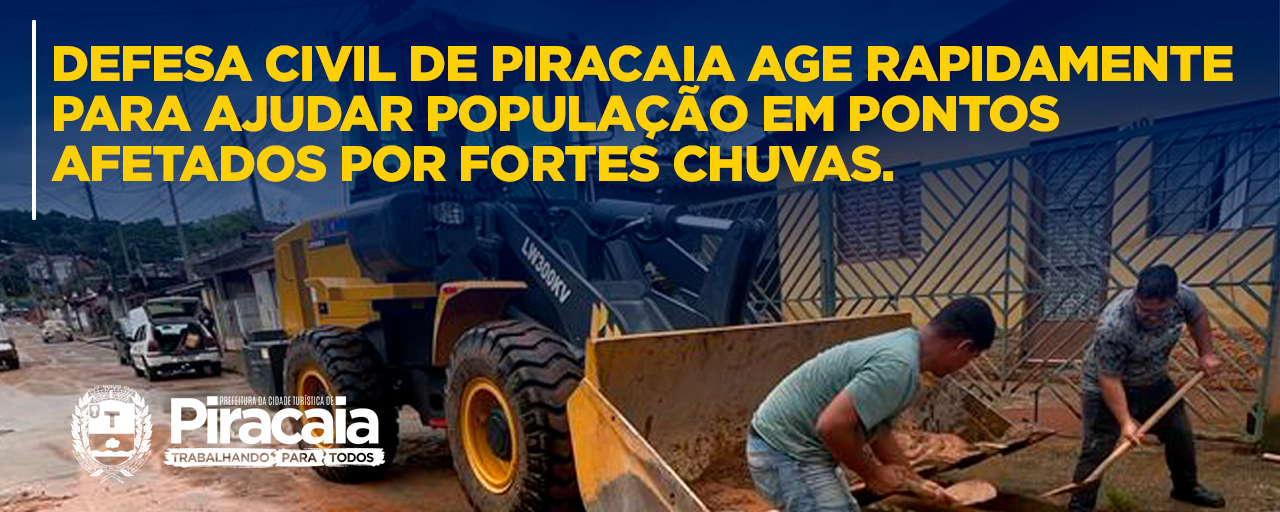 Defesa Civil de Piracaia age rapidamente para ajudar população em pontos afetados por fortes chuvas.