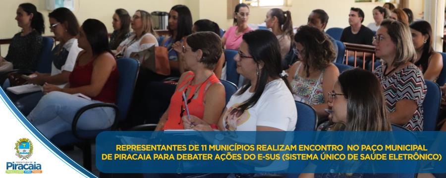 Representantes de 11 municípios realizam encontro no Paço Municipal de Piracaia para debater ações do E-sus (Sistema Único de Saúde Eletrônico)